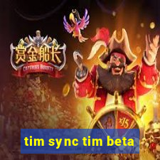 tim sync tim beta